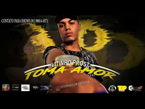 VITINHO PROST - TOMA AMOR (MUSICA NOVA 2018)