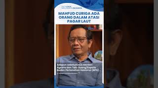 Mahfud Curiga Ada Orang Dalam yang Main-Main soal Pagar Laut: Nggak Mungkin HGB Terbit tanpa Oknum