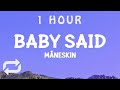 [ 1 HOUR ] Måneskin - BABY SAID (Lyrics)