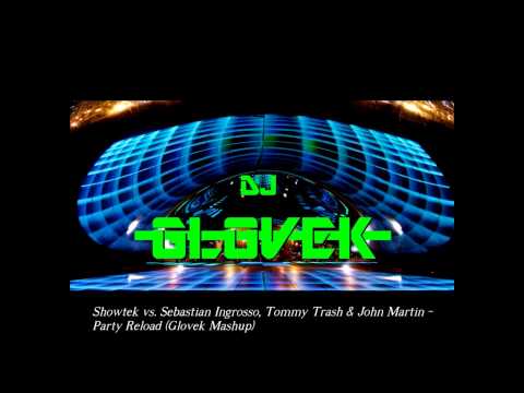 Showtek vs. Sebastian Ingrosso, Tommy Trash & John Martin - Party Reload (Glovek Mashup)