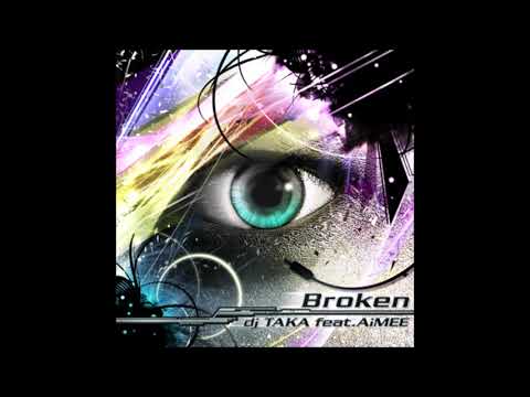 Broken (Full Version) / dj TAKA feat.AiMEE
