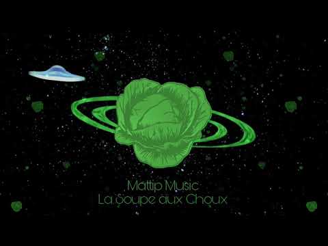 Mattip Music - La Soupe aux Choux