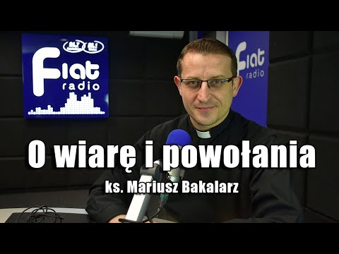 O wiarę i powołania - "KOŚCIÓŁ CODZIENNY" - ks. Mariusz Bakalarz