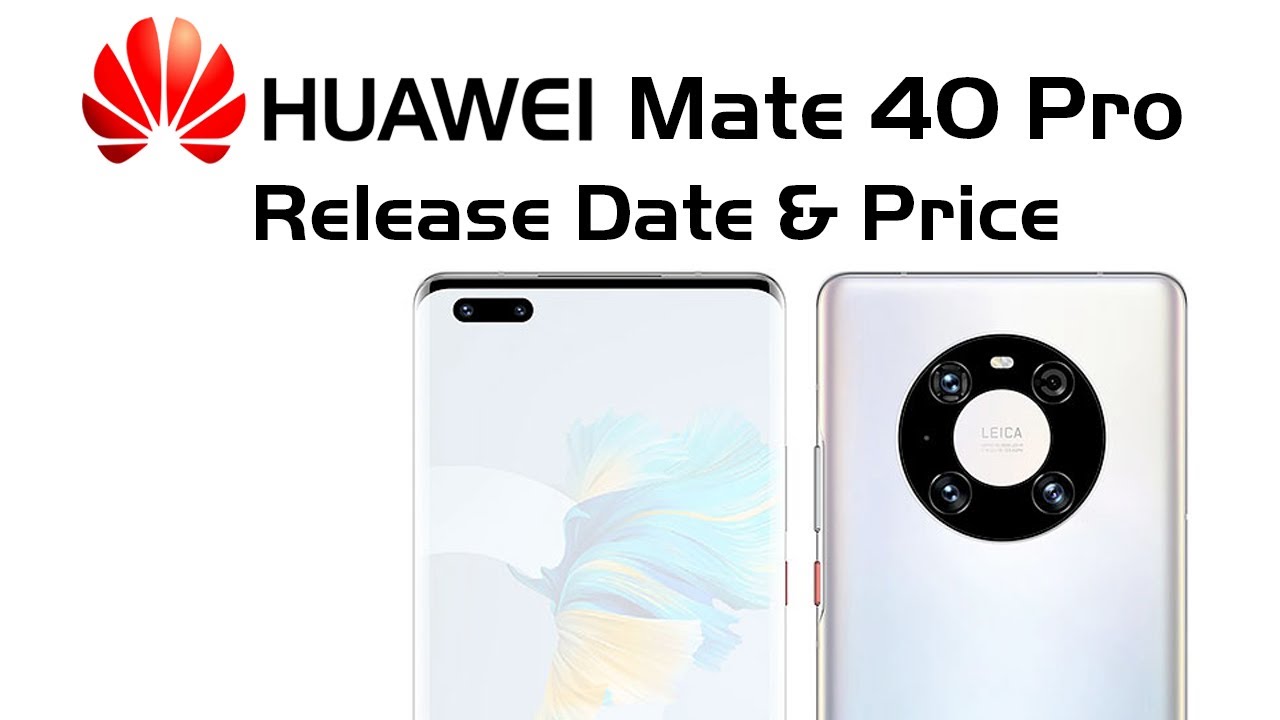 Huawei Mate 40 Pro Release Date and Price – MATE 40 PRO LAUNCH DATE EVENT Confirmed?