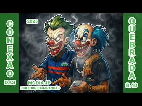 CONEXÃO DAS QUEBRADA B40 - 2025 - MC DIA JP - DJ MR. PRODUÇÕES 