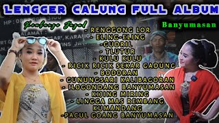 Download lagu FULL LENGGER CALUNG BANYUMASAN  ALBUM TERBARU 2024 KEMBANGE JAGAD TERBARU  AUDIO GLEGER MBLEKETAKET mp3