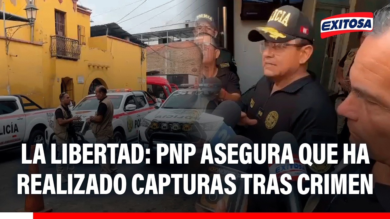 🔴🔵 PNP La Libertad asegura que ha realizado capturas tras violento crimen