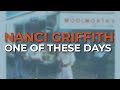 Nanci Griffith - One Of These Days (Official Audio)