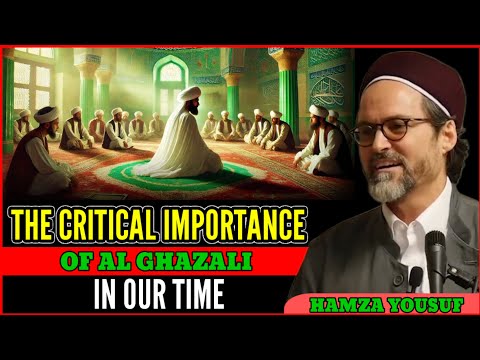 The Critical Importance of Al Ghazali in Our Time.hamza Yusuf lecture English. Powerful speech.