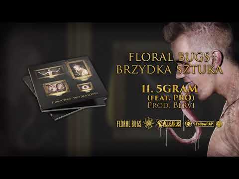 Floral Bugs - [11/14] - 5gram feat. PRO | prod. Bervi