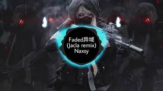 Faded异域 (Jacla remix) - Naxsy Douyin Version
