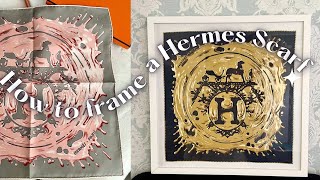 DIY - How to frame HERMES Silk Scarf for ONLY $30! • billiexluxury