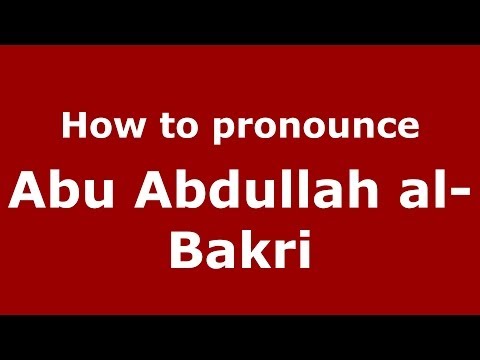 How to pronounce Abu Abdullah al-Bakri (Arabic/Morocco) - PronounceNames.com
