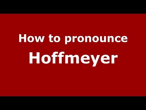 How to Pronounce Hoffmeyer - PronounceNames.com