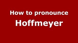 How to pronounce Hoffmeyer