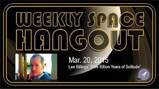Weekly Space Hangout - March 20, 2015:  Lee Billings' Five Billion Years of Solitude