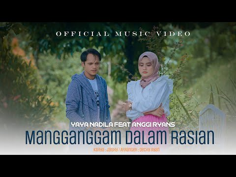 Yaya Nadila Feat Anggi Rayns - Mangganggam Dalam Rasian ( Official Music Video )