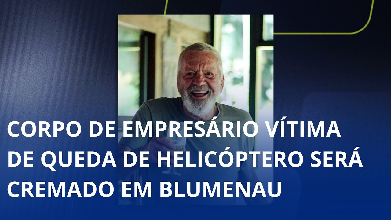 Queda de helicóptero. Corpo de empresário será cremado em Blumenau