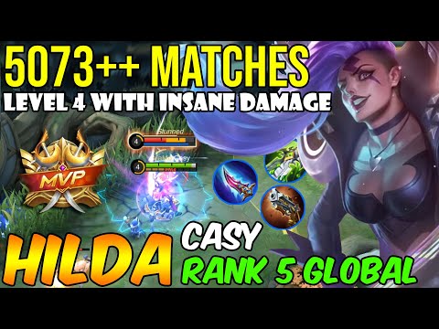 5073++ Matches Hilda | Level 4 Insane Damage [Rank 5 Global Hilda] Casy Mobile Legends Gameplay