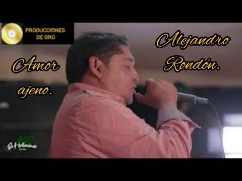 Amor ajeno. Alejandro Rondón. (En vivo.)