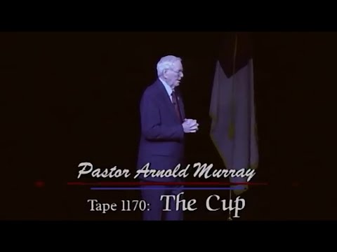 The Cup ~ Pastor Arnold Murray