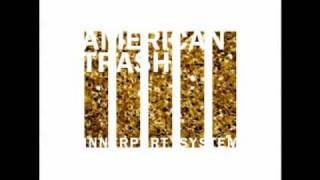 Innerpartysystem - American Trash  (Newsfeed Remix)