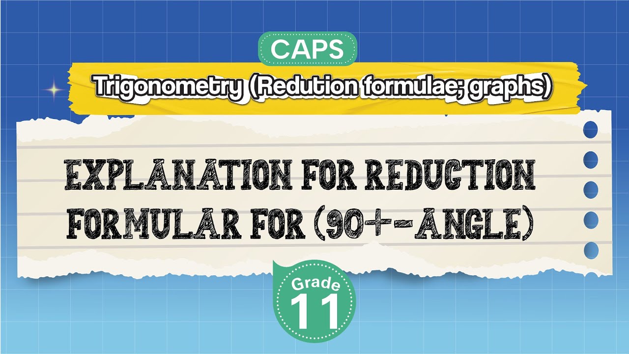 [GRADE 11] Explanation for Reduction Formular for (90+-angle)
