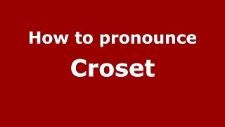 How to pronounce Croset