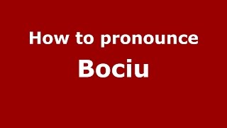 How to pronounce Bociu