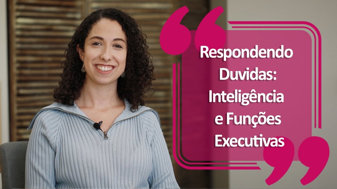 Respondendo Dúvidas: Inteligência e Funções Executivas