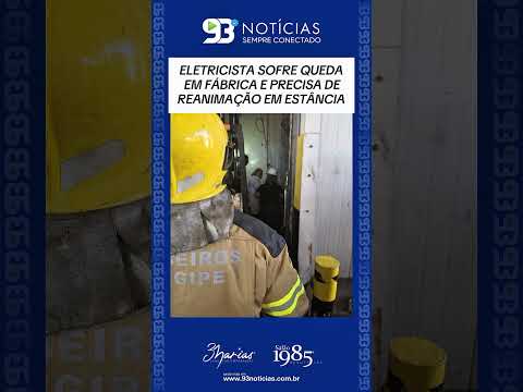 ELETRICISTA SOFRE QUEDA EM FÁBRICA E PRECISA DE REANIMAÇÃO EM ESTÂNCIA