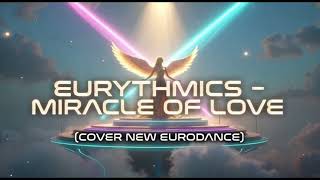 EURHTIMICS-MIRACLE OF LOVE (COVER NEW EURODANCE) (NEW VERSION)