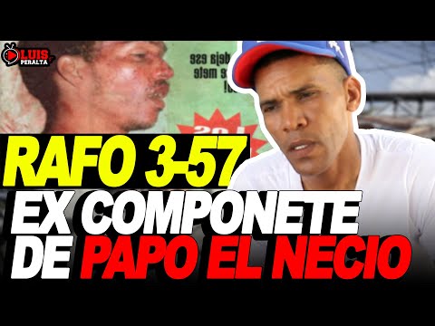 RAFO 3-57: COMPONENTE DE "PAPO EL NECIO" VIVENCIAS CALLEJERAS HASTA EL ULTIMO DIA DE SU VIDA