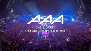 GAME OVER?(15th Anniversary -Stage Mix-) / AAA