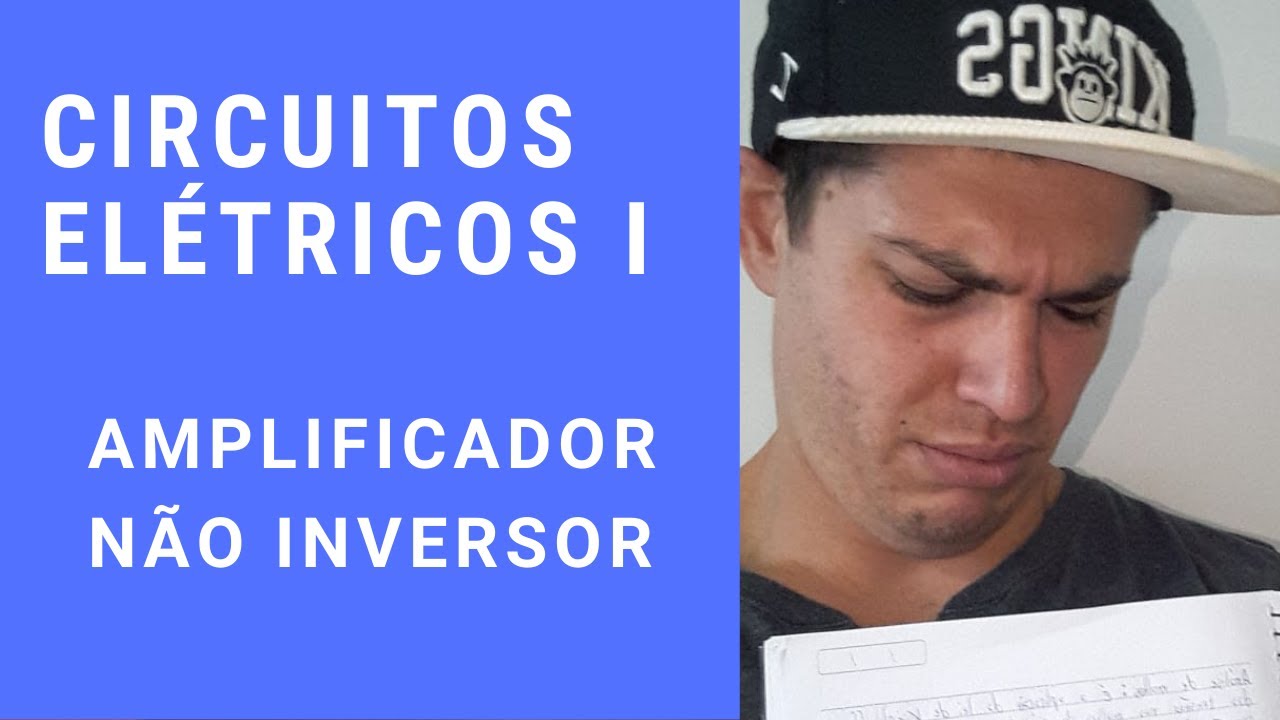 Circuitos Elétricos I - AMPLIFICADOR OPERACIONAL - NÃO INVERSOR