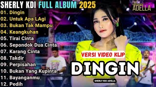 Download lagu DINGIN - UNTUK APA LAGI - SHERLY KDI FULL ALBUM TERBARU 2025 || ADELLA FULL ALBUM 2025 mp3