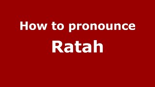 How to pronounce Ratah