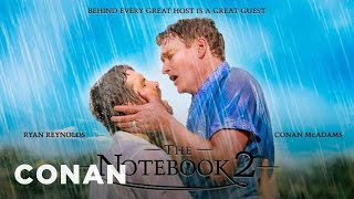 Ryan Reynolds & Conan Star In “The Notebook 2”  - CONAN on TBS