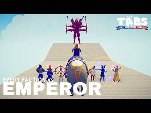 Emperor VS Every Faction : TABS - Totally Accurate Battle Simulator