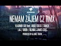 Nemam zájem CZ RMX Vladimir 518, La4, Toxxx ...