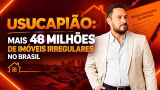 Usucapião: mais 48 milhões de imóveis irregulares no Brasil 