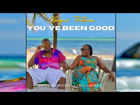 YOU HAVE BEEN GOOD - KAYMO THITIMA (OFFICIAL LYRICS VIDEO)