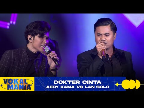 Aedy Kama vs Lan Solo - Dokter Cinta | Vokal Mania (2020)
