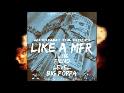 RODNAE DA BOSS - LIKE A MFR FT FIEND, BIG POPPA, & LEVEL