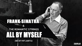 NEW: Frank Sinatra &amp; The Romantic Strings - All By Myself (Mix by Fritz Zarita)