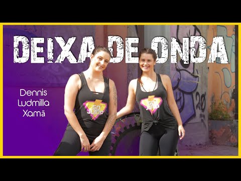 Go Jump Coreografia - Deixa de Onda (Dennis, Ludmilla e Xamã)