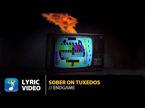 Sober On Tuxedos -  Endgame | Official Lyric Video (HD)