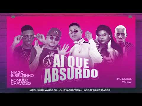 🔵NIAGO E SELTINHO, ROMULO CHAVOSO, MC GW E MC CAROL - AÍ QUE ABSURDO - LANÇAMENTO 2021