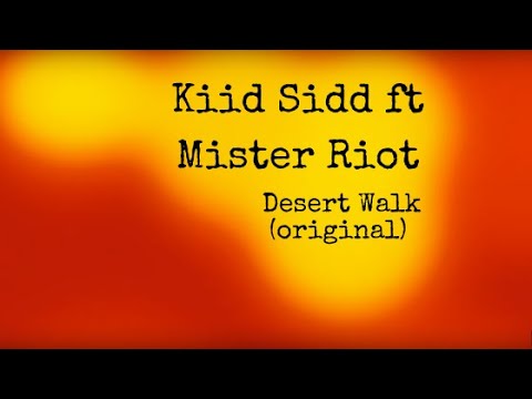 Kiid Sidd ft Mister Riot - Desert Walk