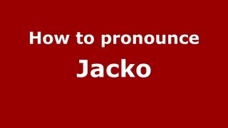 How to pronounce Jacko